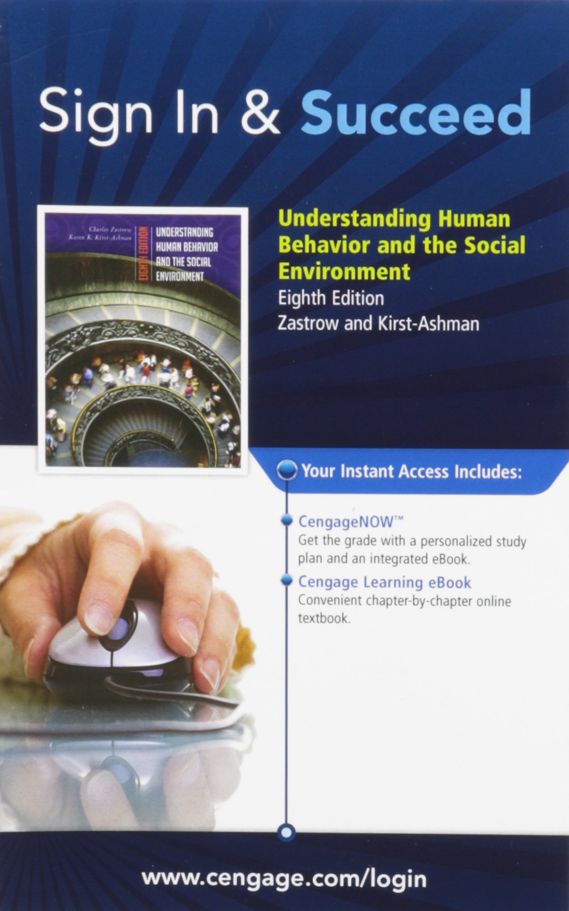CengageNOW with eBook Printed Access Card for Zastrow/Kirst-Ashman’s Understanding Human Behavior and the Social Environment, 8th Social Sciences