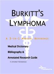 Burkitt's Lymphoma: A Medical Dictionary, Bibliography, And Annotated Research Guide To Internet References Medicine