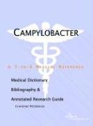 Campylobacter: A Medical Dictionary, Bibliography, And Annotated Research Guide To Internet References Medicine