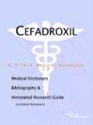 Cefadroxil: A Medical Dictionary, Bibliography, And Annotated Research Guide To Internet References Medicine