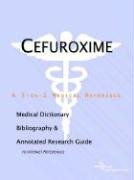 Cefuroxime: A Medical Dictionary, Bibliography, And Annotated Research Guide To Internet References Medicine