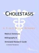 Cholestasis: A Medical Dictionary, Bibliography, And Annotated Research Guide To Internet References Medicine