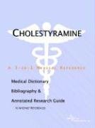 Cholestyramine: A Medical Dictionary, Bibliography, And Annotated Research Guide To Internet References Medicine