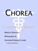 Chorea: A Medical Dictionary, Bibliography, And Annotated Research Guide To Internet References Medicine