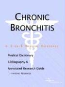 Chronic Bronchitis: A Medical Dictionary, Bibliography, And Annotated Research Guide To Internet References Health, Nutrition & Fitness