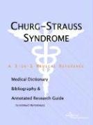Churgstrauss Syndrome: A Medical Dictionary, Bibliography, And Annotated Research Guide To Internet References Medicine