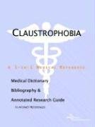 Claustrophobia: A Medical Dictionary, Bibliography, And Annotated Research Guide To Internet References Medicine