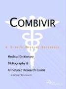 Combivir: A Medical Dictionary, Bibliography, And Annotated Research Guide To Internet References Medicine