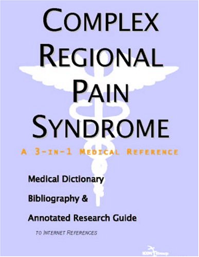 Complex Regional Pain Syndrome: A Medical Dictionary, Bibliography, And Annotated Research Guide To Internet References Medicine