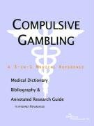 Compulsive Gambling: A Medical Dictionary, Bibliography, And Annotated Research Guide To Internet References Leisure & Fun