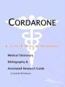 Cordarone: A Medical Dictionary, Bibliography, And Annotated Research Guide To Internet References Medicine