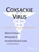 Coxsackie Virus: A Medical Dictionary, Bibliography, And Annotated Research Guide To Internet References Medicine