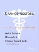Craniosynostosis: A Medical Dictionary, Bibliography, And Annotated Research Guide To Internet References Medicine
