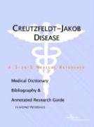 Creutzfeldtjakob Disease: A Medical Dictionary, Bibliography, And Annotated Research Guide To Internet References Medicine