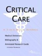 Critical Care: A Medical Dictionary, Bibliography, And Annotated Research Guide To Internet References Medicine
