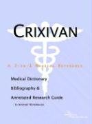 Crixivan: A Medical Dictionary, Bibliography, And Annotated Research Guide To Internet References Medicine