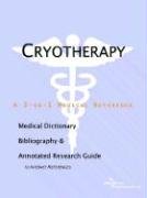 Cryotherapy: A Medical Dictionary, Bibliography, And Annotated Research Guide To Internet References Health, Nutrition & Fitness