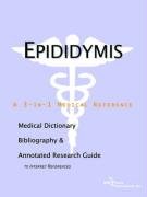Epididymis: A Medical Dictionary, Bibliography, And Annotated Research Guide To Internet References Medicine