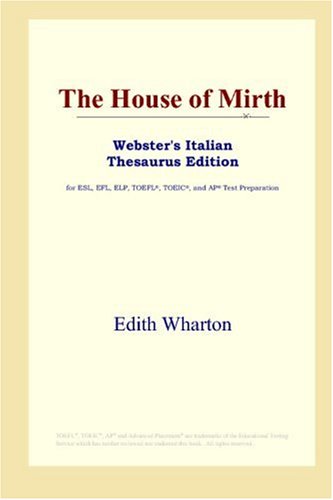 The House of Mirth (Webster's Italian Thesaurus Edition) Study Guides