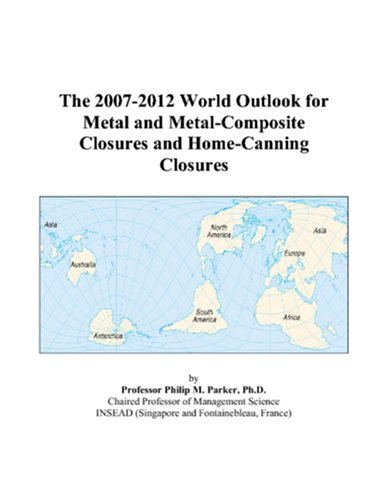 The 2007-2012 World Outlook for Metal and Metal-Composite Closures and Home-Canning Closures Computer Science