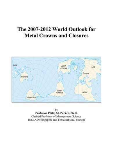 The 2007-2012 World Outlook for Metal Crowns and Closures Computer Science