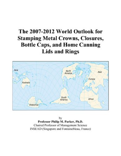The 2007-2012 World Outlook for Stamping Metal Crowns, Closures, Bottle Caps, and Home Canning Lids and Rings Computer Science