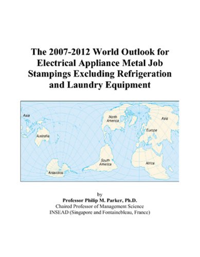 The 2007-2012 World Outlook for Electrical Appliance Metal Job Stampings Excluding Refrigeration and Laundry Equipment Computer Science