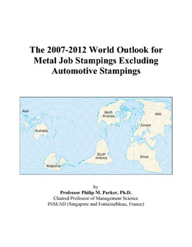 The 2007-2012 World Outlook for Metal Job Stampings Excluding Automotive Stampings Computer Science