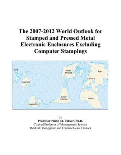 The 2007-2012 World Outlook for Stamped and Pressed Metal Electronic Enclosures Excluding Computer Stampings Computer Science