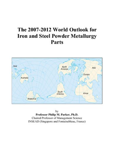 The 2007-2012 World Outlook for Iron and Steel Powder Metallurgy Parts Computer Science