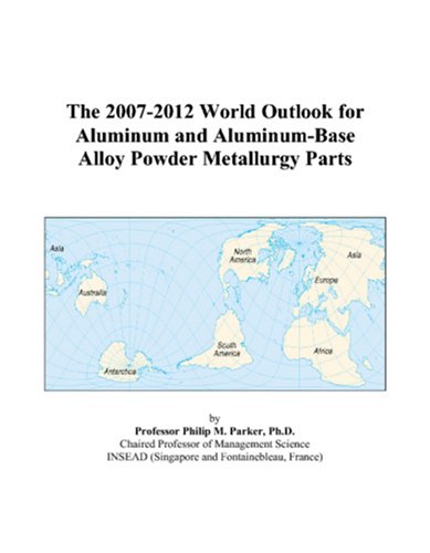 The 2007-2012 World Outlook for Aluminum and Aluminum-Base Alloy Powder Metallurgy Parts Computer Science