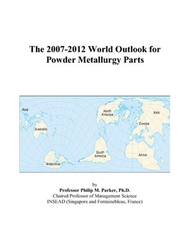 The 2007-2012 World Outlook for Powder Metallurgy Parts Computer Science