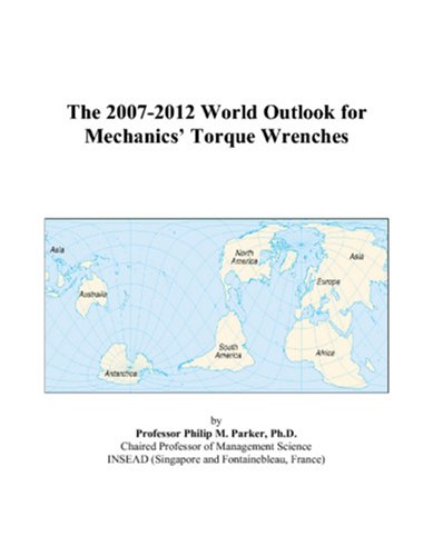 The 2007-2012 World Outlook for Mechanics’ Torque Wrenches Computer Science
