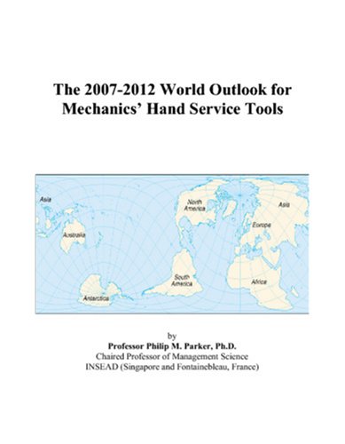 The 2007-2012 World Outlook for Mechanics’ Hand Service Tools Computer Science