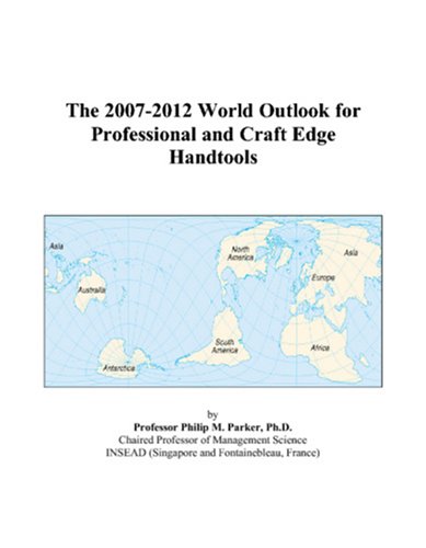 The 2007-2012 World Outlook for Professional and Craft Edge Handtools Computer Science