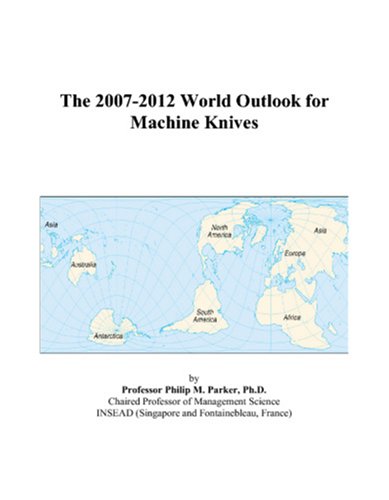 The 2007-2012 World Outlook for Machine Knives Computer Science
