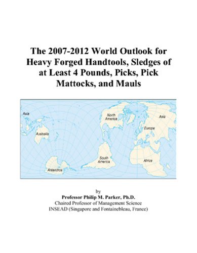 The 2007-2012 World Outlook for Heavy Forged Handtools, Sledges of at Least 4 Pounds, Picks, Pick Mattocks, and Mauls Computer Science
