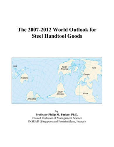 The 2007-2012 World Outlook for Steel Handtool Goods Computer Science