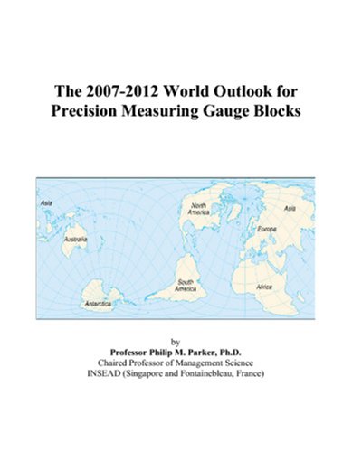 The 2007-2012 World Outlook for Precision Measuring Gauge Blocks Computer Science