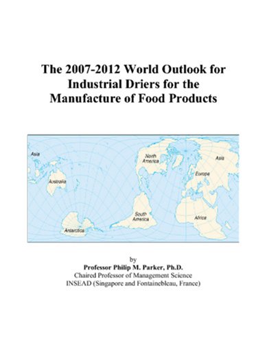 The 2007-2012 World Outlook for Industrial Driers for the Manufacture of Food Products Computer Science