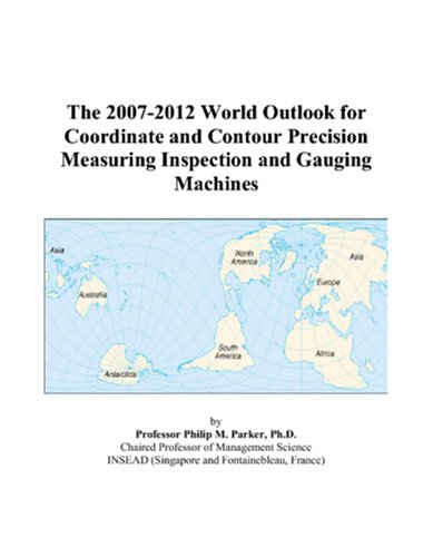 The 2007-2012 World Outlook for Coordinate and Contour Precision Measuring Inspection and Gauging Machines Computer Science