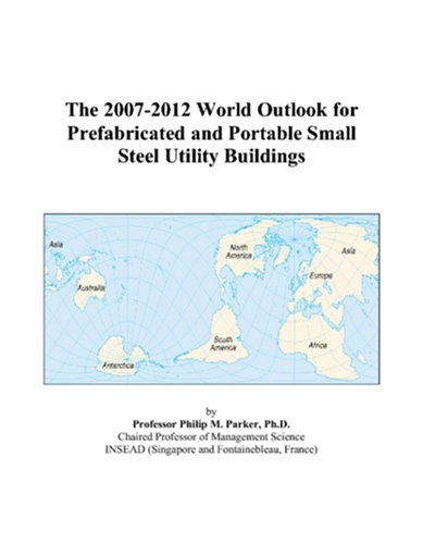 The 2007-2012 World Outlook for Prefabricated and Portable Small Steel Utility Buildings Computer Science