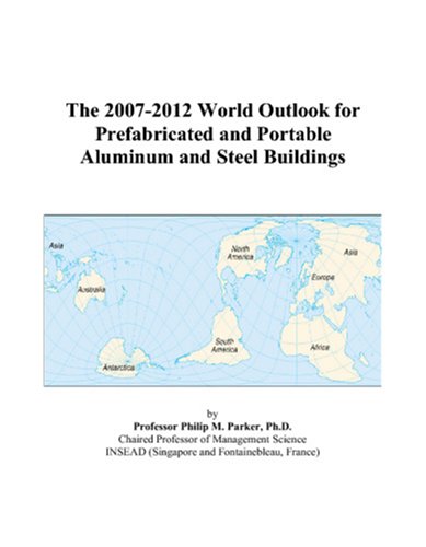 The 2007-2012 World Outlook for Prefabricated and Portable Aluminum and Steel Buildings Computer Science