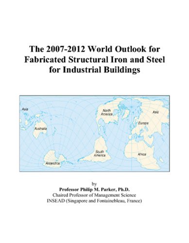 The 2007-2012 World Outlook for Fabricated Structural Iron and Steel for Industrial Buildings Computer Science