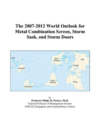 The 2007-2012 World Outlook for Metal Combination Screen, Storm Sash, and Storm Doors Computer Science