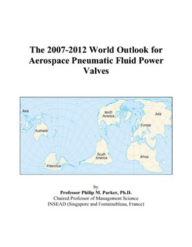 The 2007-2012 World Outlook for Aerospace Pneumatic Fluid Power Valves Computer Science