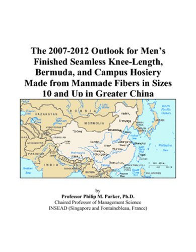 The 2007-2012 Outlook for Men’s Finished Seamless Knee-Length, Bermuda, and Campus Hosiery Made from Manmade Fibers in Sizes 10 and Up in Greater China Computer Science