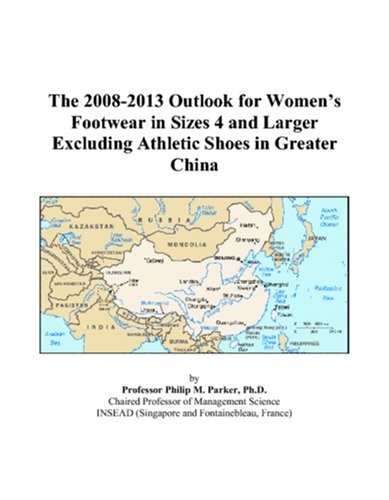 The 2008-2013 Outlook for Women’s Footwear in Sizes 4 and Larger Excluding Athletic Shoes in Greater China Computer Science