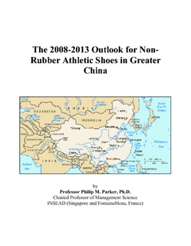 The 2008-2013 Outlook for Non-Rubber Athletic Shoes in Greater China Computer Science