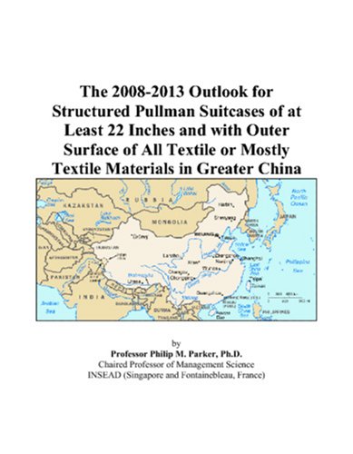 The 2008-2013 Outlook for Structured Pullman Suitcases of at Least 22 Inches and with Outer Surface of All Textile or Mostly Textile Materials in Greater China Computer Science